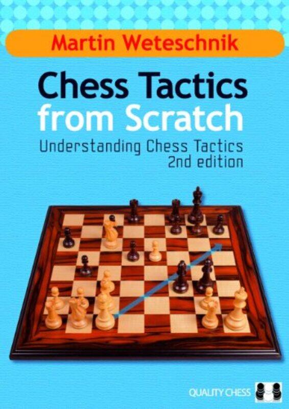 

Chess Tactics from Scratch: Understanding Chess Tactics,Paperback by Weteschnik, Martin