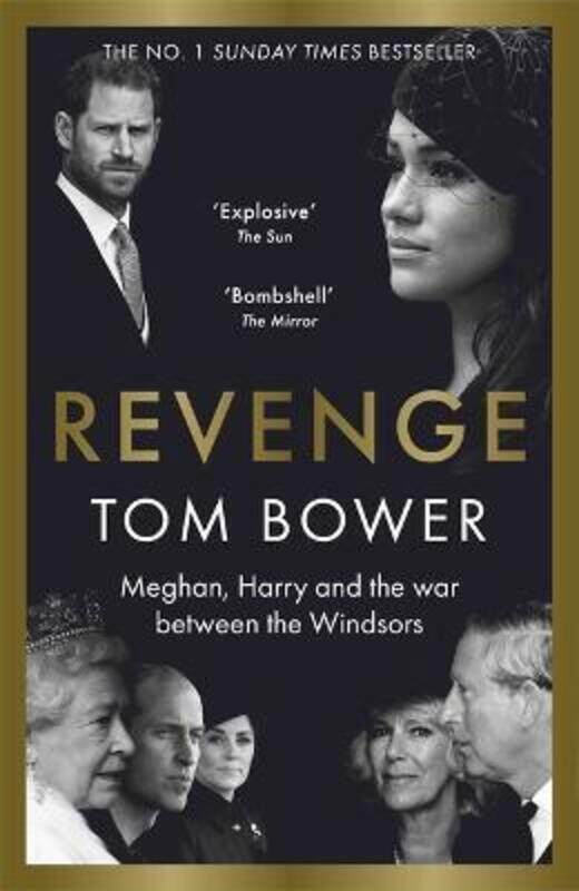 

Revenge: Meghan, Harry and the war between the Windsors. The Sunday Times no 1 bestseller.Hardcover,By :Bower, Tom