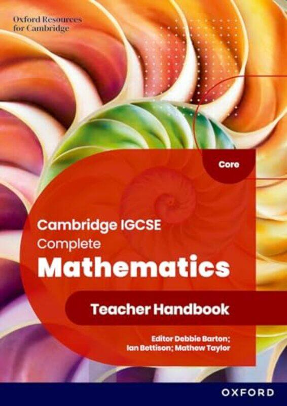 

Cambridge IGCSE Complete Mathematics Core: Teacher Handbook Sixth Edition by Ian BettisonMathew TaylorDeborah Barton -Paperback