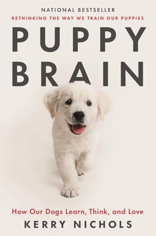 

Puppy Brain How Our Dogs Learn Think And Love by Nichols, Kerry..Hardcover