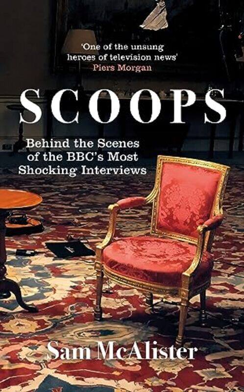 

Scoops: Behind the Scenes of the BBCs Most Shocking Interviews , Hardcover by McAlister, Sam