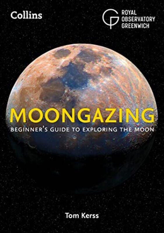 

Moongazing: Beginners guide to exploring the Moon,Paperback by Royal Observatory Greenwich - Kerss, Tom - Collins Astronomy