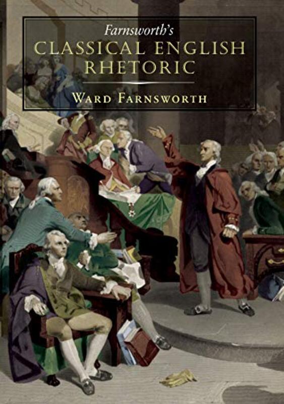 Farnsworths Classical English Rhetoric Farnsworth, Ward Paperback