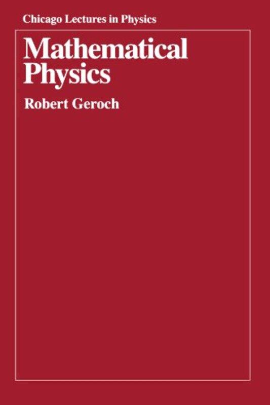 

Mathematical Physics by Robert Geroch-Paperback