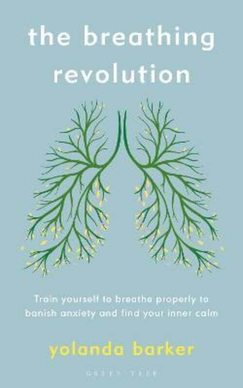 

The Breathing Revolution: Train yourself to breathe properly to banish anxiety and find your inner c.paperback,By :Barker, Yolanda