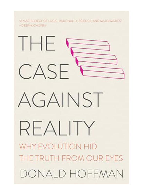 

The Case Against Reality: Why Evolution Hid the Truth from Our Eyes, Paperback Book, By: Hoffman Donald