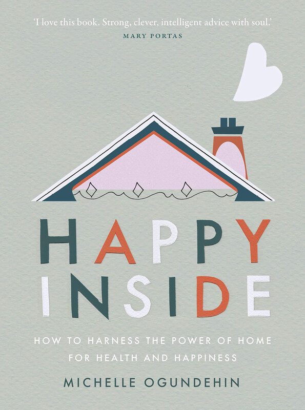 

Happy Inside: How to Harness the Power of Home for Health and Happiness, Hardcover Book, By: Michelle Ogundehin