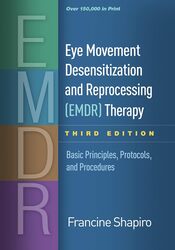 Eye Movement Desensitization And Reprocessing Emdr Therapy Basic Principles Protocols And Proce By Shapiro Francine Hardcover