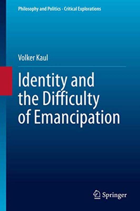 

Identity And The Difficulty Of Emancipation by Volker Kaul-Hardcover