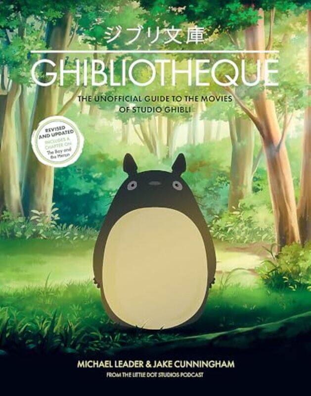 

Ghibliotheque The Unofficial Guide To The Movies Of Studio Ghibli by Cunningham, Jake - Leader, Michael - Hardcover