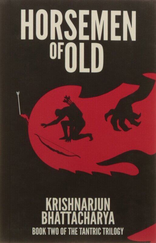 

Horsemen of Old: Book Two of the Tantric Trilogy, Paperback Book, By: Krishnarjun Bhattacharya