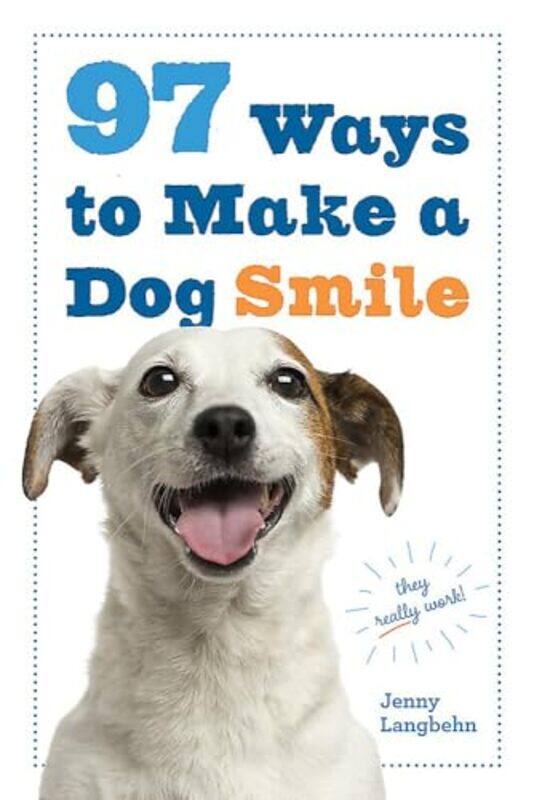 

97 Ways To Make A Dog Smile by Jenny Langbehn-Paperback