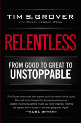 Relentless: From Good To Great To Unstoppable, Paperback Book, By: Tim S. Grover and Shari Wenk