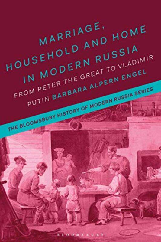 

Marriage Household and Home in Modern Russia by Professor Barbara Alpern University of Colorado, USA Engel-Paperback