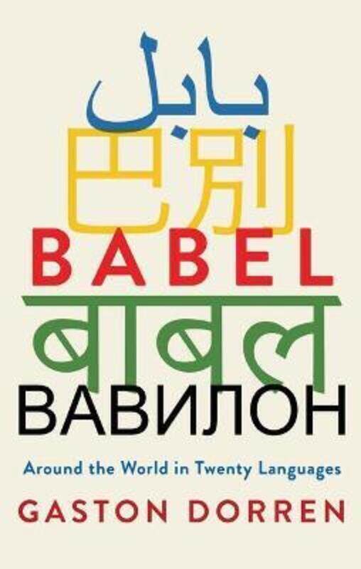 

Babel: Around the World in Twenty Languages,Paperback, By:Dorren, Gaston