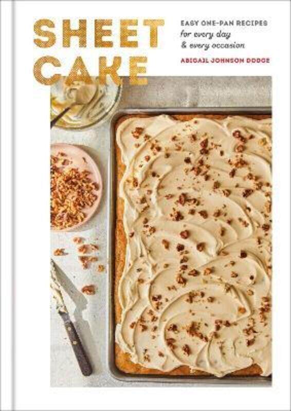 

Sheet Cake: Easy One-Pan Recipes for Every Day and Every Occasion: A Baking Book,Hardcover, By:Dodge, Abigail Johnson