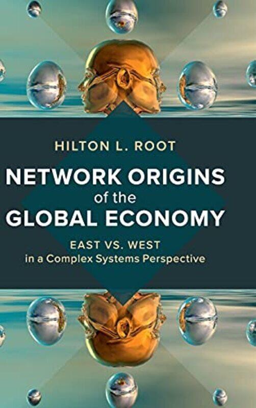 

Network Origins Of The Global Economy East Vs West In A Complex Systems Perspective By Root Hilton L George Mason University Virginia - Hardcover