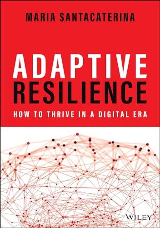 

Adaptive Resilience by Maria Johns Hopkins University - SAIS, USA; The University of Manchester, UK; The Cheung Kong Graduate School of Business, Chin