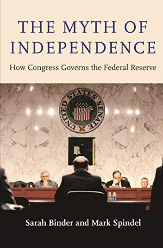 

The Myth of Independence by Sarah BinderMark Spindel-Hardcover