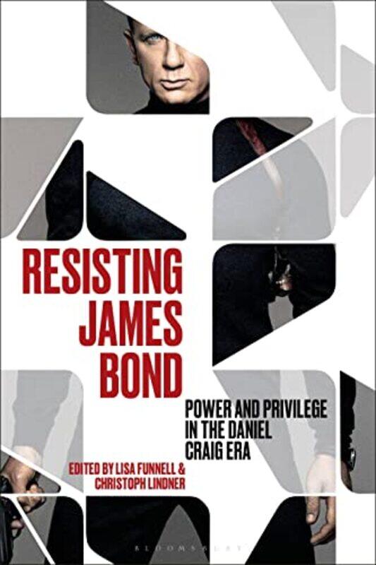 

Resisting James Bond by Christoph University College London, UK LindnerLisa Mohawk College, Canada Funnell-Paperback