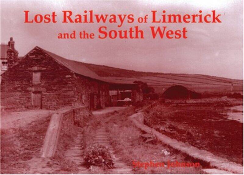 

Lost Railways of Limerick and the South West by Stephen Johnson-Paperback