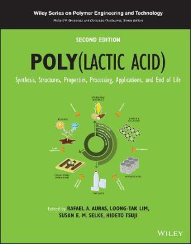 Poly(lactic acid): Synthesis, Structures, Properties, Processing, Applications, and End of Life, 2nd,Hardcover,ByR Auras