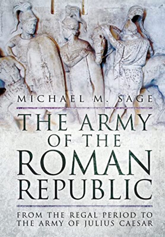 

The Army of the Roman Republic by Michael M Sage-Paperback