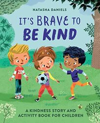 Its Brave to Be Kind: A Kindness Story and Activity Book for Children,Paperback by Daniels, Natasha