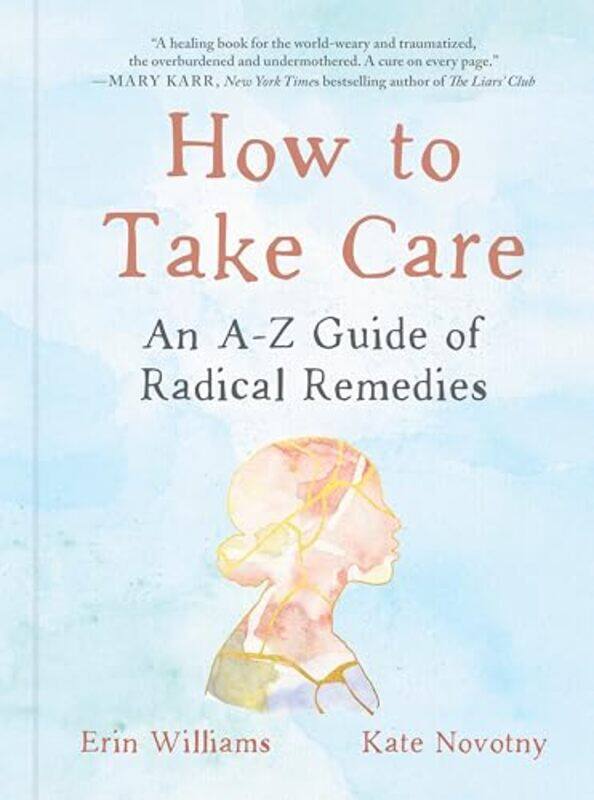 

How to Take Care by Erin Erin Williams WilliamsKate Kate Novotny Novotny-Hardcover