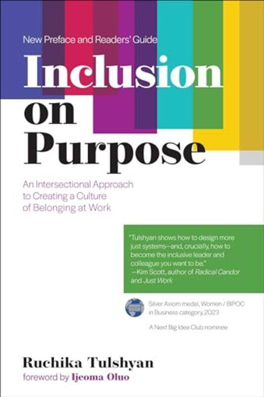 

Inclusion On Purpose An Intersectional Approach To Creating A Culture Of Belonging At Work By Tulshyan, Ruchika - Oluo, Ijeoma - Paperback