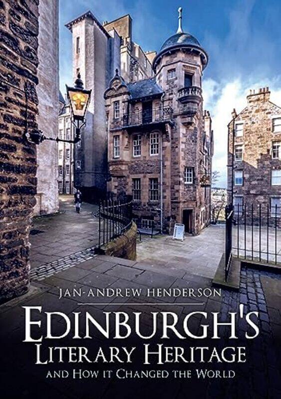 

Edinburghs Literary Heritage and How it Changed the World by Jan-Andrew Henderson-Paperback