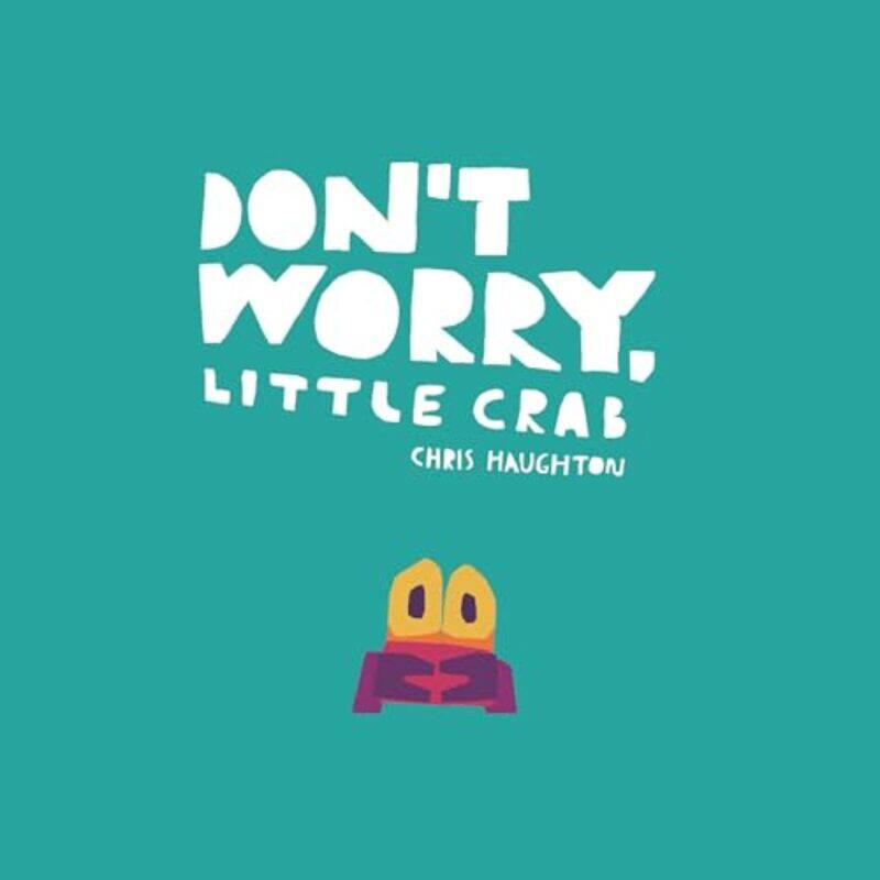 

Dont Worry Little Crab By Haughton Chris - Hardcover