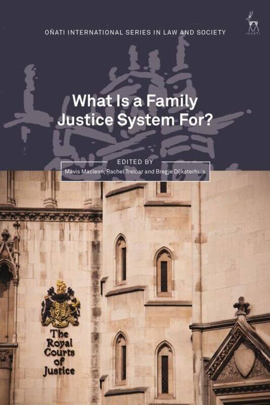 

What Is a Family Justice System For by Mavis MacleanDr Rachel TreloarDr Bregje Dijksterhuis-Hardcover