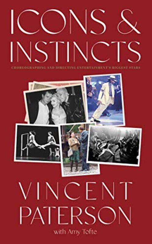 

Icons And Instincts: Choreographing And Directing Entertainment'S Biggest Stars By Paterson, Vincent - Tofte, Amy Hardcover