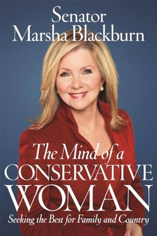 

The Mind of a Conservative Woman by Senator Marsha Blackburn-Hardcover