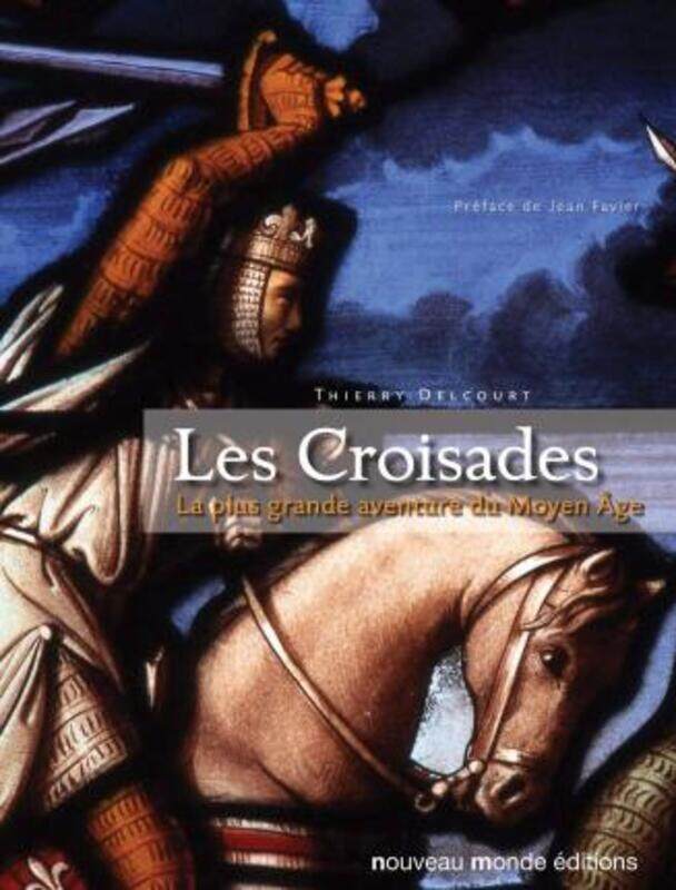 

Les Croisades : La plus grande aventure du Moyen Age.paperback,By :Thierry Delcourt