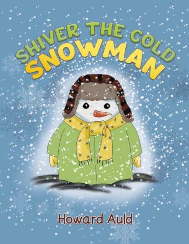 

Shiver the Cold Snowman by Howard Auld-Paperback