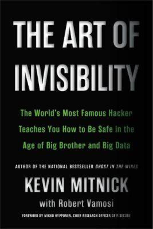 

The Art of Invisibility: The World's Most Famous Hacker Teaches You How to Be Safe in the Age of Big.paperback,By :Mitnick, Kevin D. - Vamosi, Robert