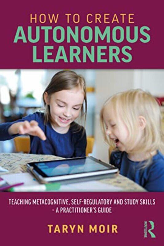 

How to Create Autonomous Learners by Taryn Moir-Paperback