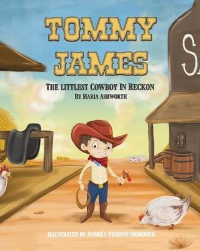 

Tommy James The Littlest Cowboy In Reckon,Paperback,ByAndrea Peixoto Emmerick