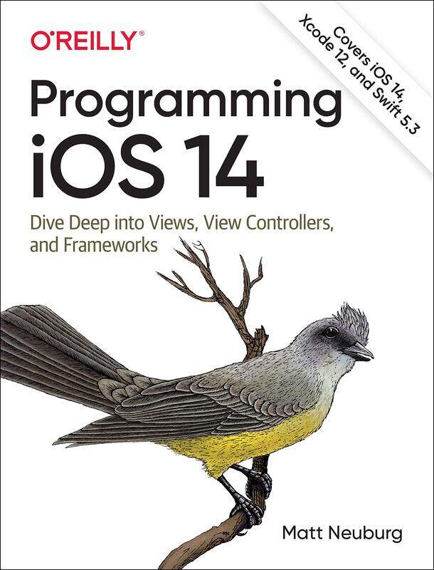 

Programming iOS 14: Dive Deep into Views, View Controllers, and Frameworks