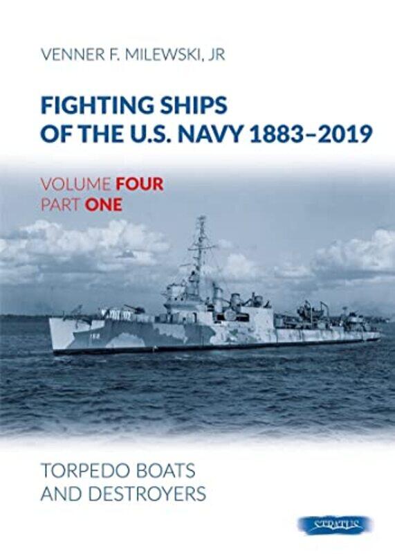 

Fighting Ships Of The USNavy 18832019 Volume Four Part One by Venner F Milewski Jr-Hardcover
