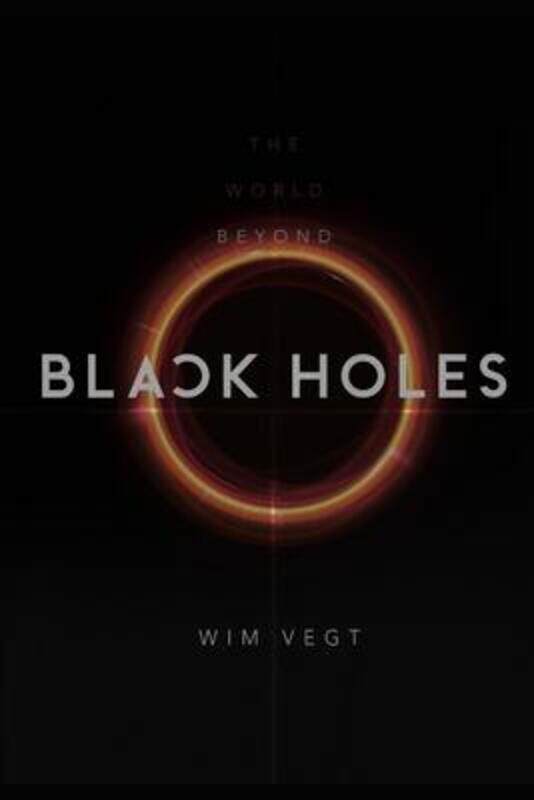 

The World beyond Black Holes: The Mathematical Framework for the Physics of Black Holes, based on th,Paperback,ByVegt, Wim