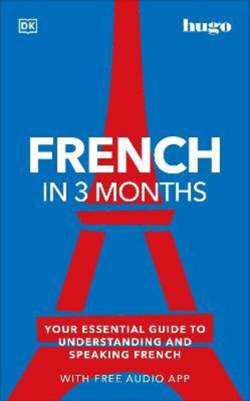 

French in 3 Months with Free Audio App: Your Essential Guide to Understanding and Speaking French,Paperback, By:DK