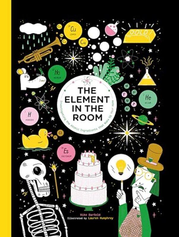 

The Element In The Room Investigating The Atomic Ingredients That Make Up Your Home Mike Barfield Hardcover