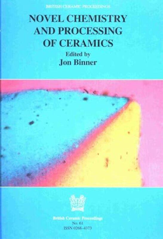 

Novel Chemistry and Processing of Ceramics by JGB Binner-Hardcover