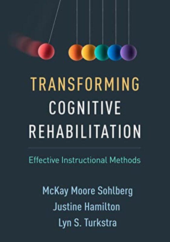 

Transforming Cognitive Rehabilitation by McKay Moore SohlbergJustine HamiltonLyn S Turkstra-Hardcover