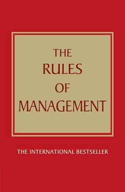 

The Rules of Management:A definitive code for managerial success: A definitive code for managerial s