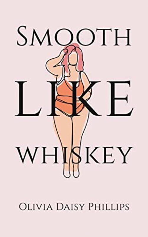 

Smooth Like Whiskey by Olivia Daisy Phillips-Paperback