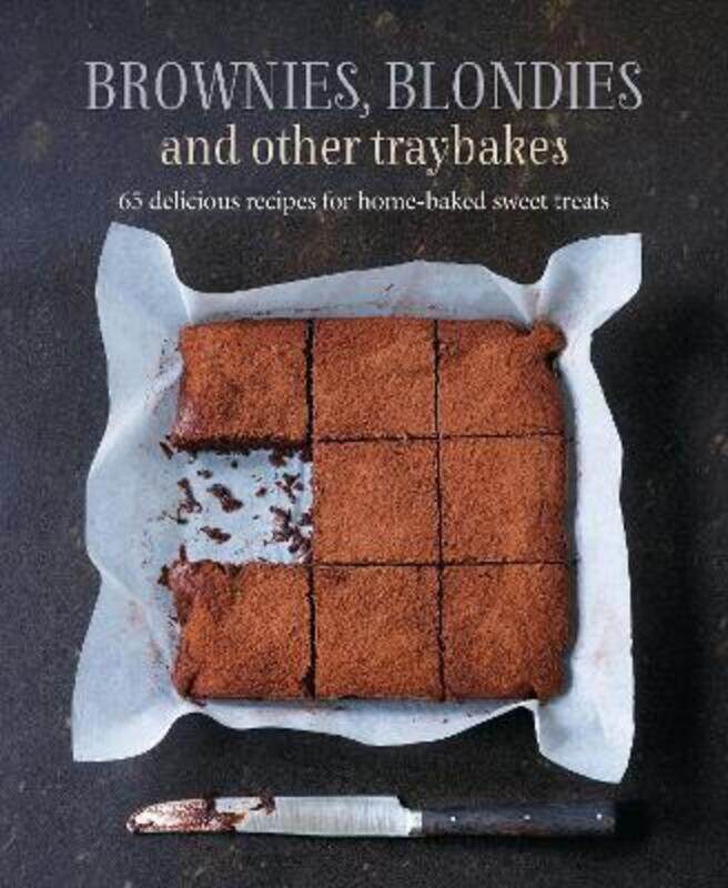 

Brownies, Blondies and Other Traybakes: 65 Delicious Recipes for Home-Baked Sweet Treats.Hardcover,By :Ryland Peters & Small